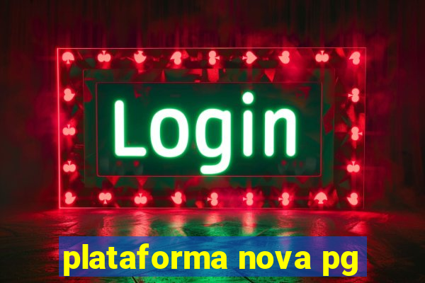 plataforma nova pg